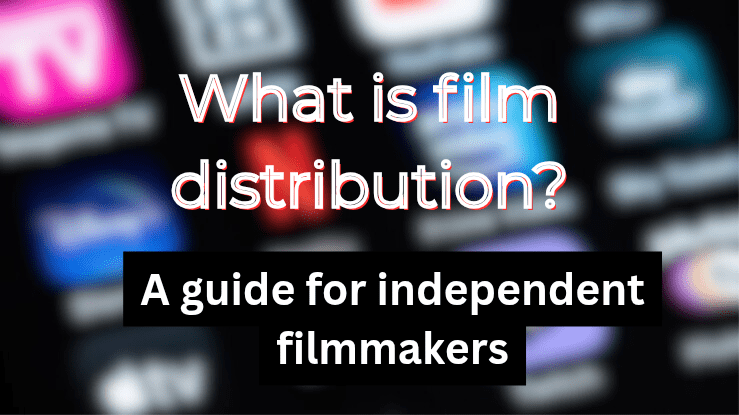 From Set to Screen: Film Distribution for Independent Filmmakers ...