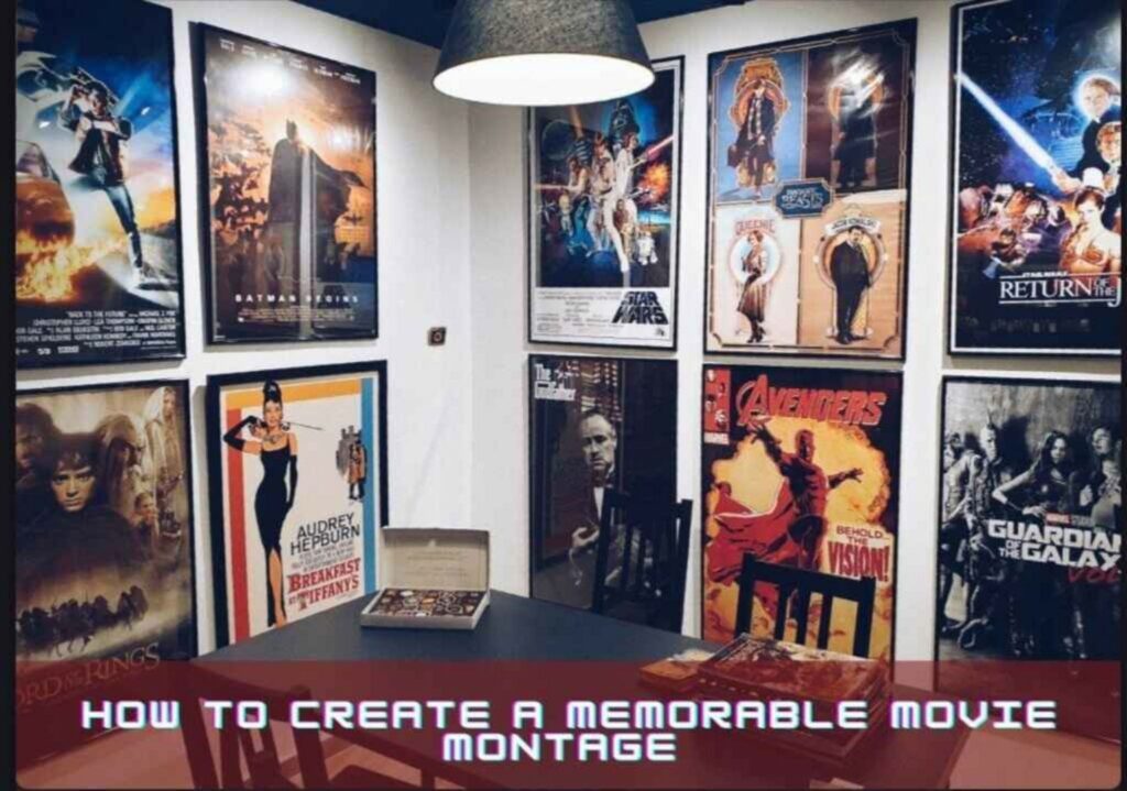 Collection of famous Hollywood movie posters like Star Wars, Avengers, The Godfather, Guardians of the Galaxy, Batman, and Breakfast at Tiffany's with text overlay 'How to Create a Memorable Movie Montage.
