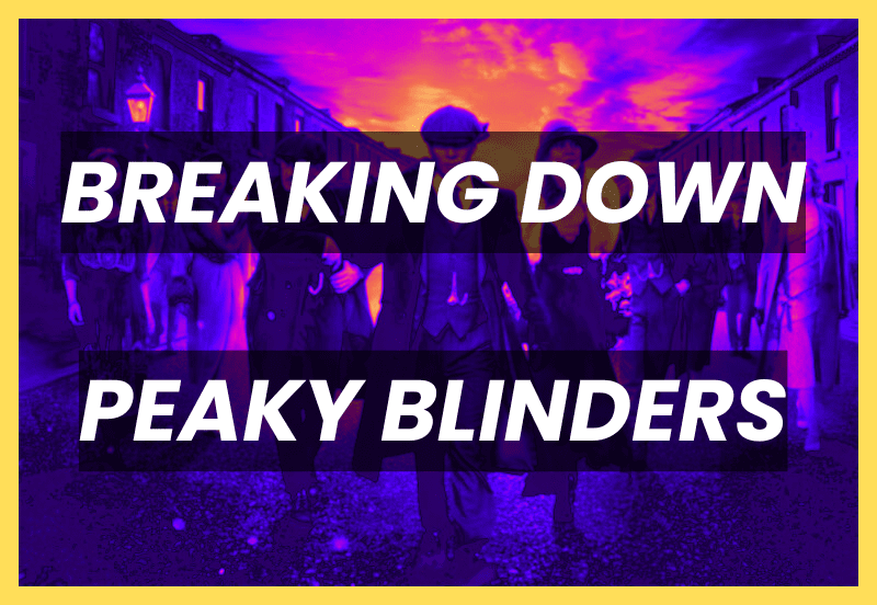 breaking down peaky blinders