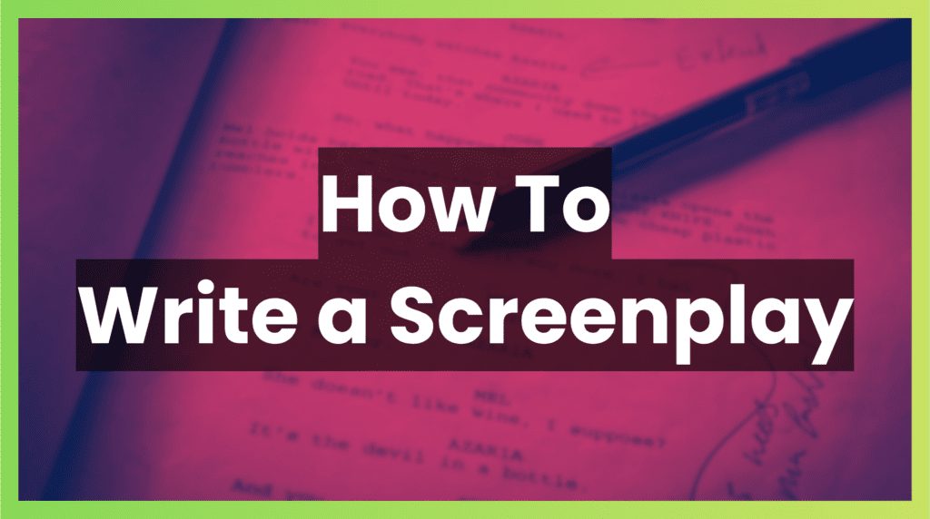 How To Write a Screenplay