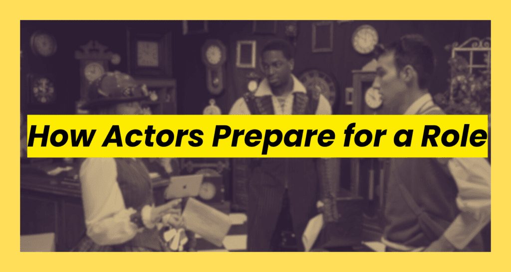 How Actors Prepare for a Role