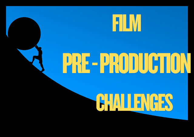 film pre-production challenges
