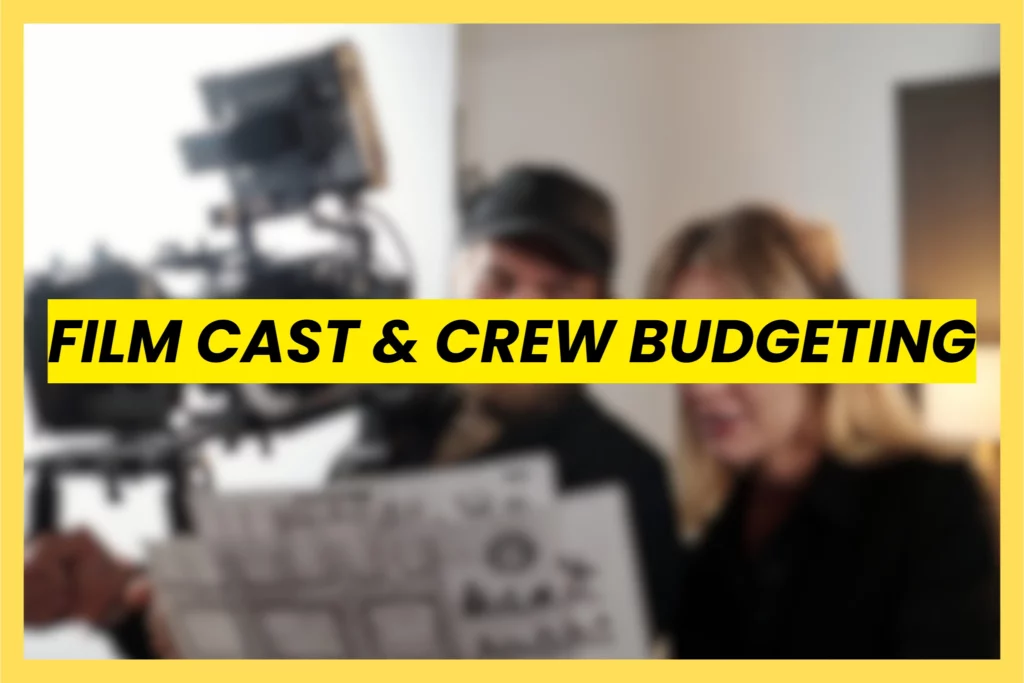 Film Cast and Crew Budgeting on set with director and crew planning production costs