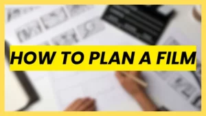 Yellow text banner reading "How to Plan a Film" overlaid on a blurred background of storyboards and pre-production planning documents.