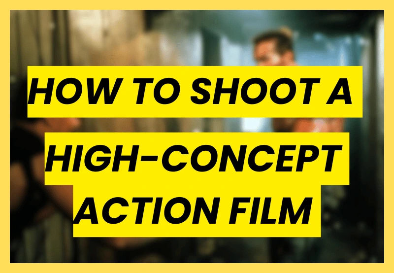 A graphic image with bold black text on yellow rectangular backgrounds reading "HOW TO SHOOT A HIGH-CONCEPT ACTION FILM" overlaid on a blurred background of a cinematic action movie scene.