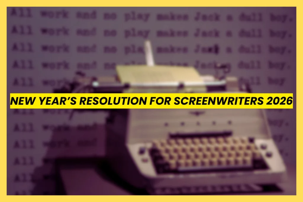 New Year’s resolutions for screenwriters 2026 overcoming writer’s block and building daily writing habits