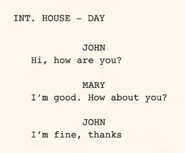 A clean, distraction-free screenwriting interface showing a simple dialogue scene between two characters.
